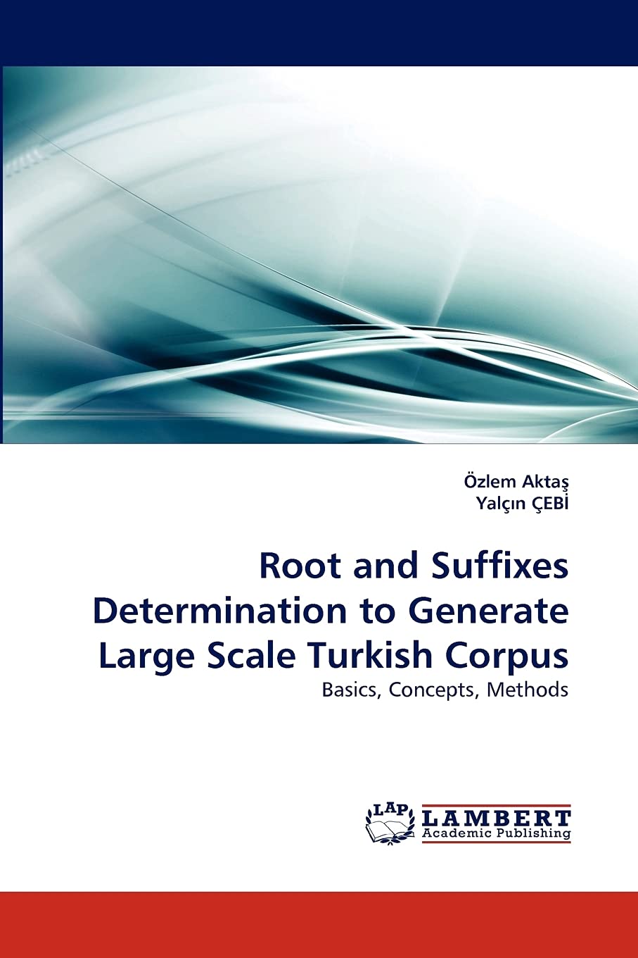 Root and Suffixes Determination to Generate Large Scale Turkish Corpus: Basics, Concepts, Methods,Used