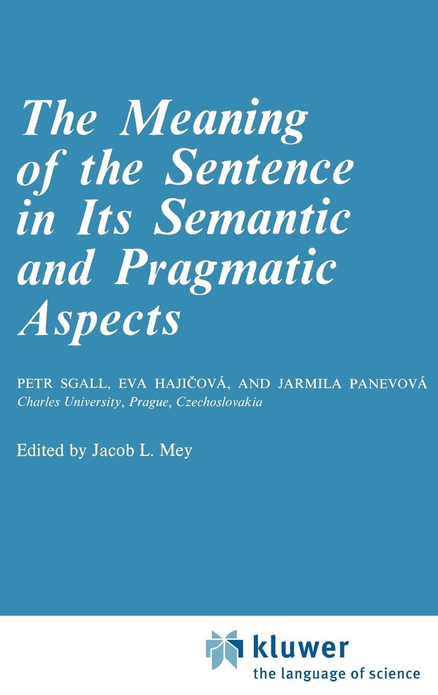 The Meaning of the Sentence in its Semantic and Pragmatic Aspects,New
