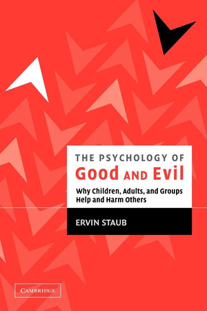 The Psychology Of Good And Evil: Why Children, Adults, And Groups Help And Harm Others,Used