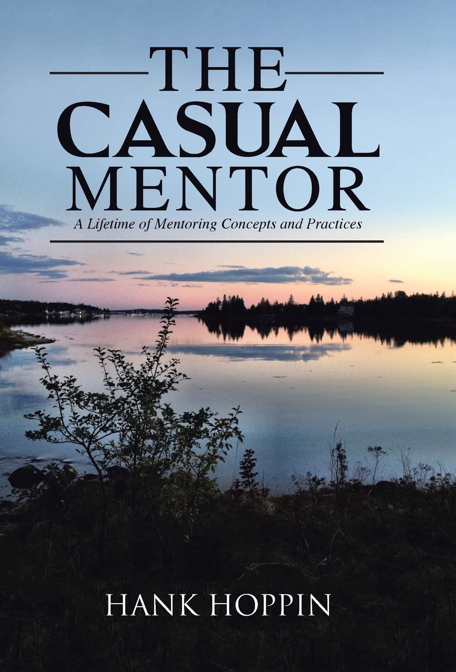 The Casual Mentor: A Lifetime of Mentoring Concepts and Practices,Used