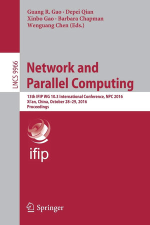 Network and Parallel Computing: 13th IFIP WG 10.3 International Conference, NPC 2016, Xi'an, China, October 2829, 2016, Proceed,Used