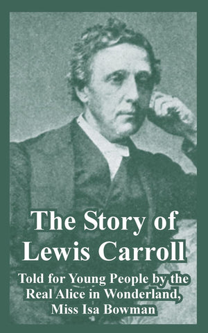 The Story of Lewis Carroll: Told for Young People by the Real Alice in Wonderland, Miss ISA Bowman,Used