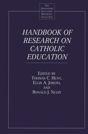 Handbook of Research on Catholic Education (The Greenwood Educators' Reference Collection),Used