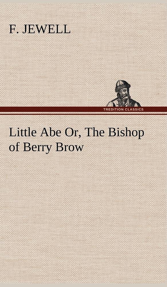 Little Abe Or, The Bishop of Berry Brow,Used