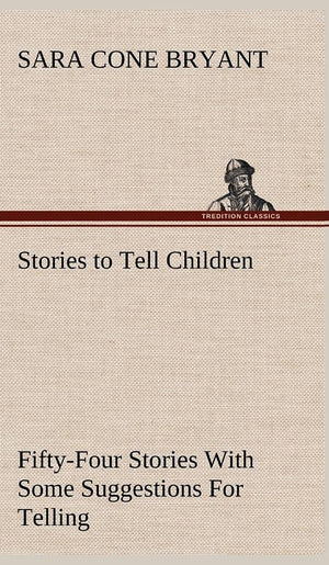 Stories to Tell Children FiftyFour Stories With Some Suggestions For Telling,Used