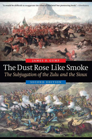 The Dust Rose Like Smoke: The Subjugation Of The Zulu And The Sioux, Second Edition,Used
