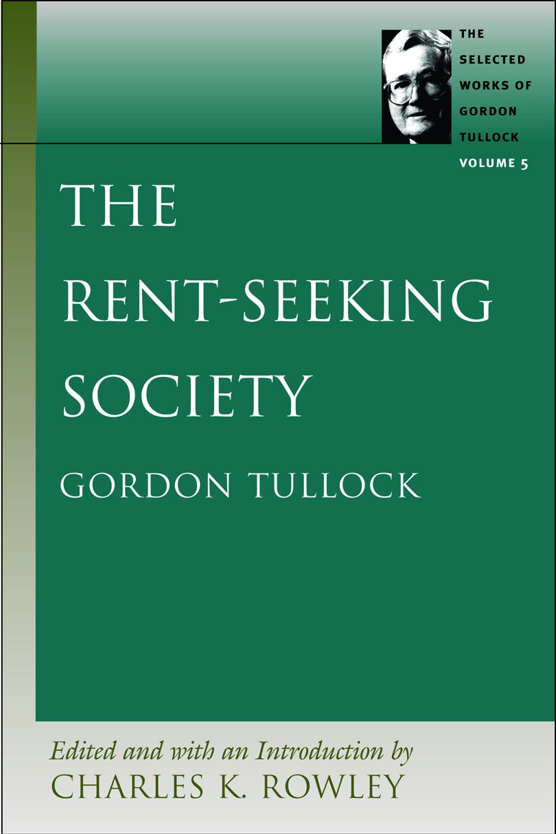 The Rentseeking Society (The Selected Works Of Gordon Tullock, Vol. 5),New
