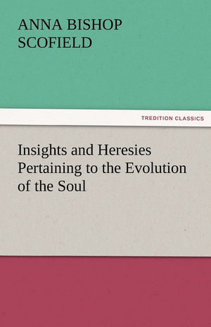 Insights and Heresies Pertaining to the Evolution of the Soul,Used