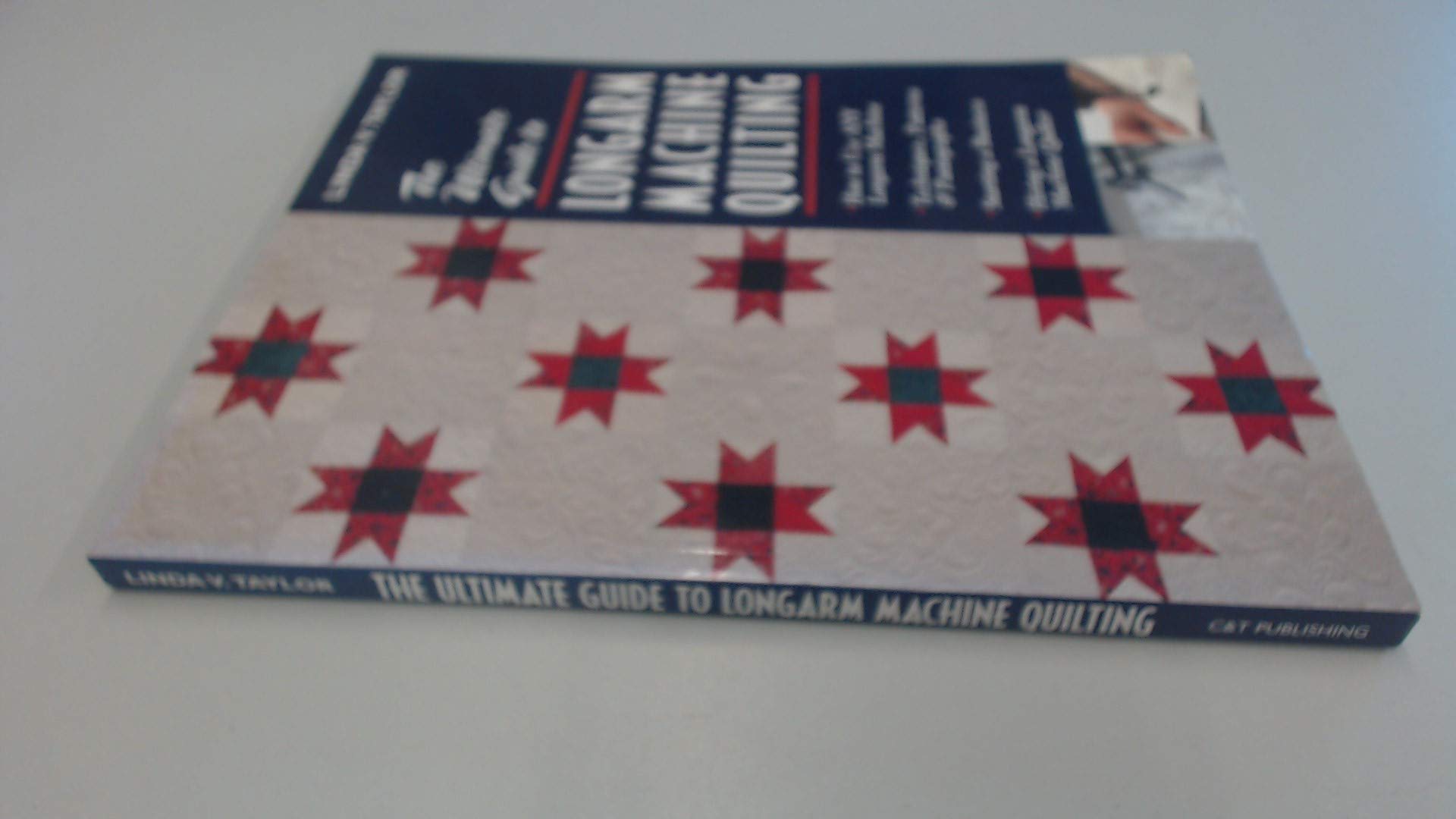Ultimate Guide to Longarm Machine Quilti: How to Use ANY Longarm Machine Techniques, Patterns & Pantographs Starting a Business ,New