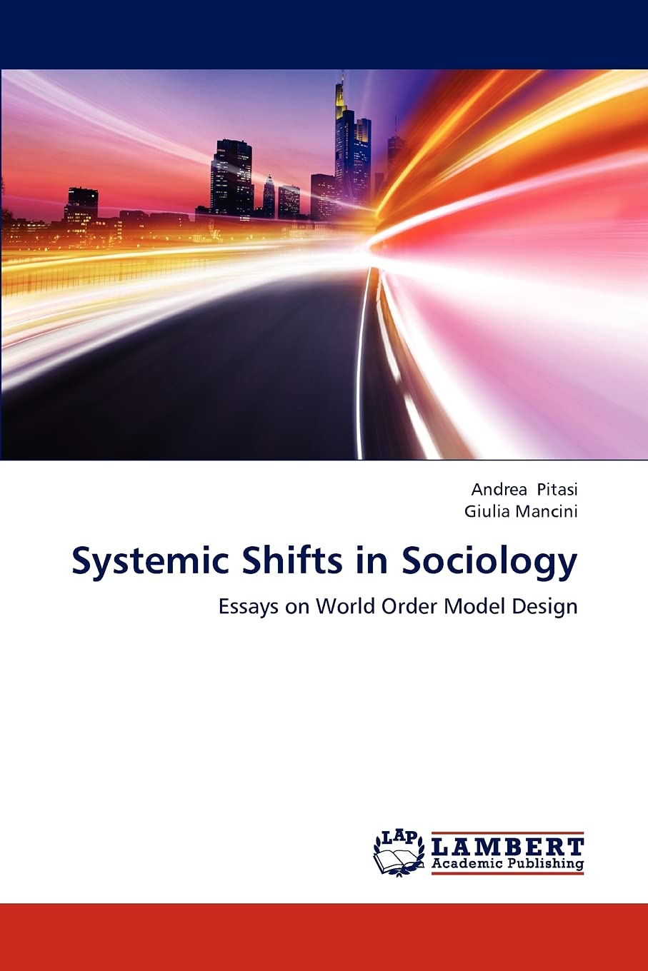 Systemic Shifts in Sociology: Essays on World Order Model Design,Used