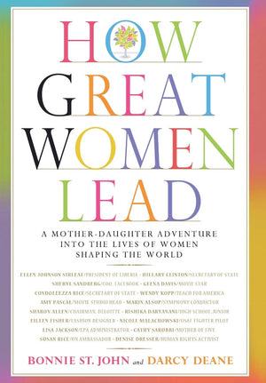 How Great Women Lead: A Motherdaughter Adventure Into The Lives Of Women Shaping The World