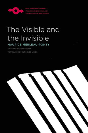 The Visible And The Invisible (Studies In Phenomenology And Existential Philosophy)