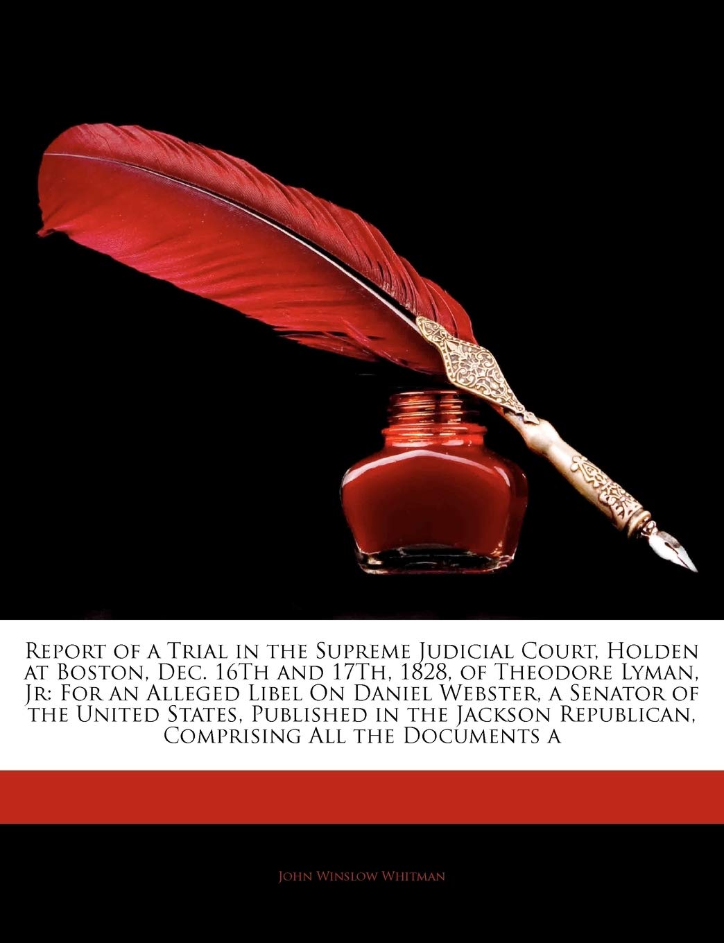 Report of a Trial in the Supreme Judicial Court, Holden at Boston, Dec. 16th and 17th, 1828, of Theodore Lyman, Jr: For an Alleg,Used