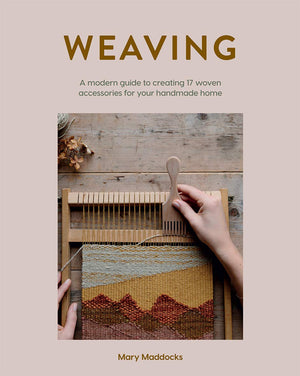 Weaving: A Modern Guide To Creating 17 Woven Accessories For Your Handmade Home