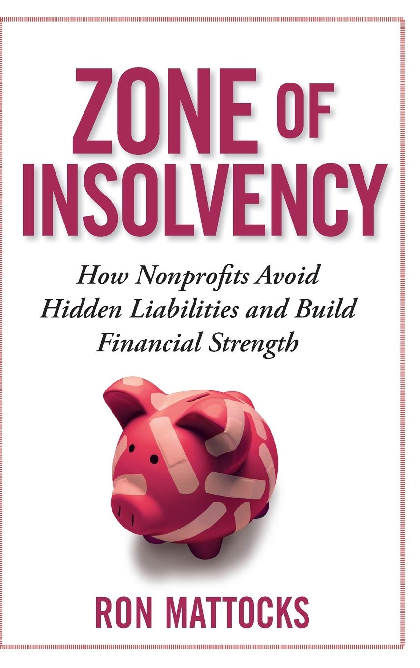 The Zone Of Insolvency: How Nonprofits Avoid Hidden Liabilities And Build Financial Strength-new