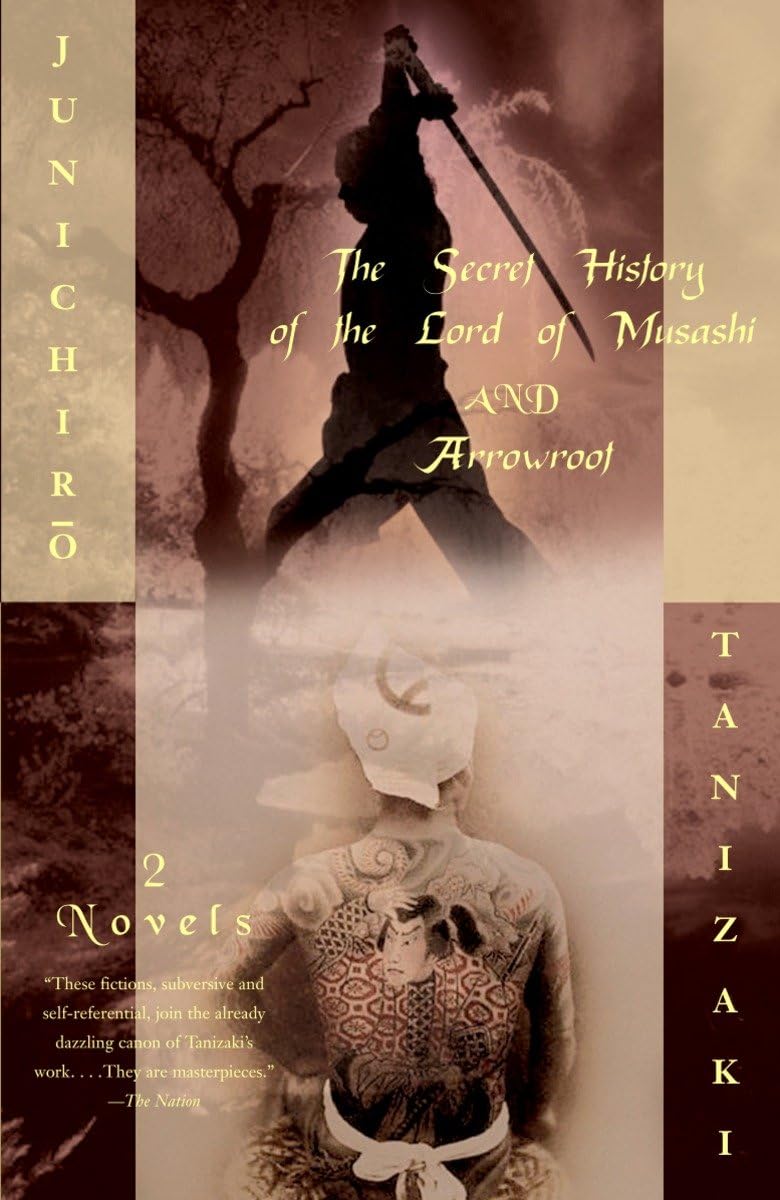The Secret History Of The Lord Of Musashi And Arrowroot: Two Novels
