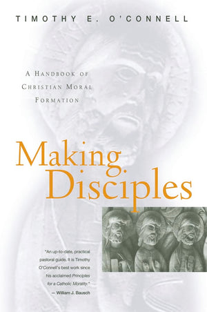 Making Disciples: A Handbook of Christian Moral Formation,New