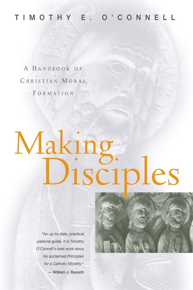 Making Disciples: A Handbook of Christian Moral Formation,New