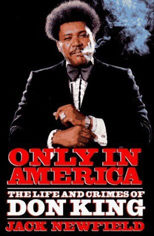 Only in America: The Life and Crimes of Don King,New
