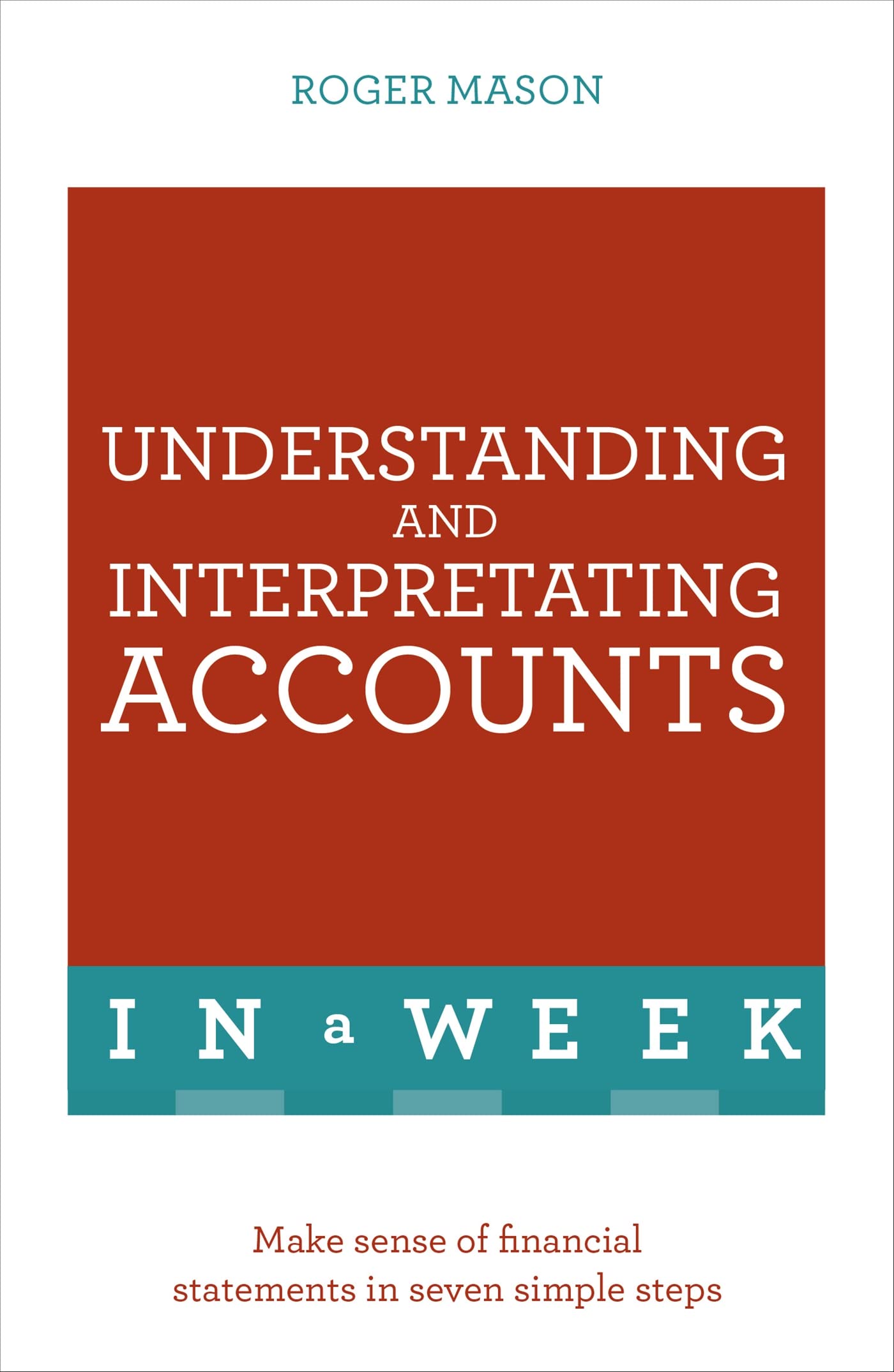 Understanding And Interpreting Accounts In A Week: Teach Yourself (Teach Yourself In A Week)