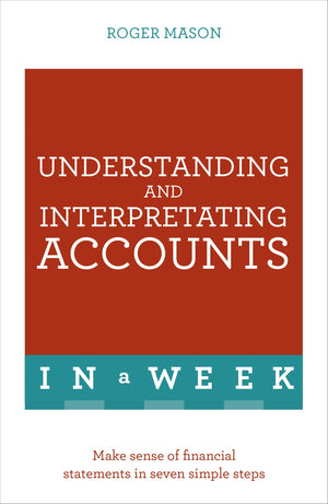Understanding And Interpreting Accounts In A Week: Teach Yourself (Teach Yourself In A Week)
