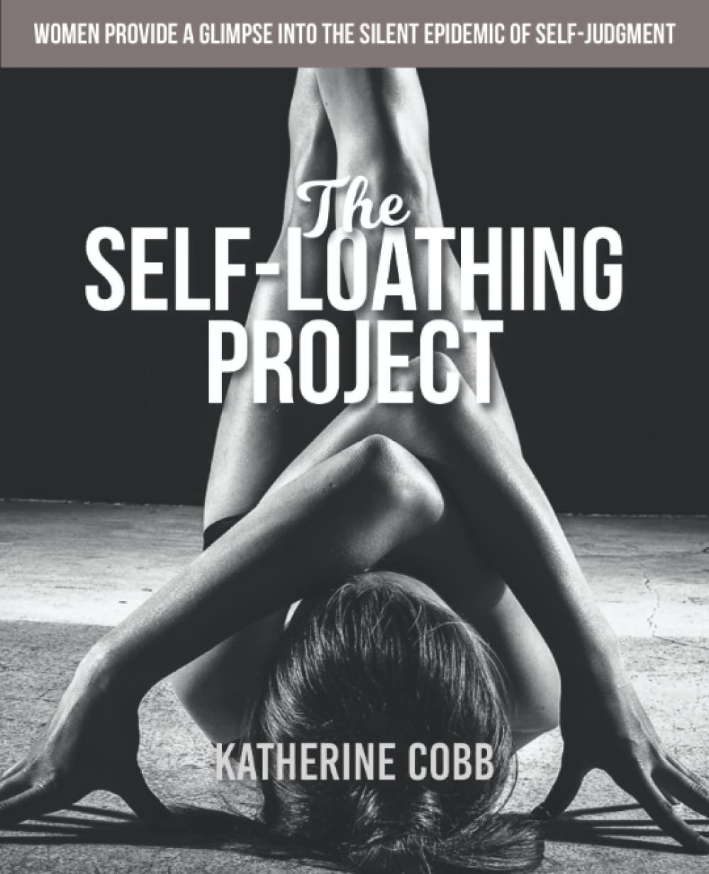 The SelfLoathing Project: Women provide a glimpse into the silent epidemic of selfjudgment,Used