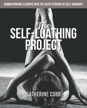 The SelfLoathing Project: Women provide a glimpse into the silent epidemic of selfjudgment,Used