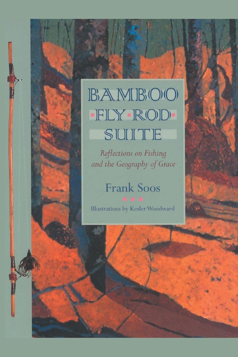 Bamboo Fly Rod Suite: Reflections On Fishing And The Geography Of Grace,Used