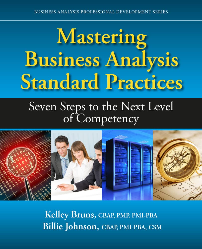 Mastering Business Analysis Standard Practices: Seven Steps to the Next Level of Competency (Business Analysis Professional Deve,Used