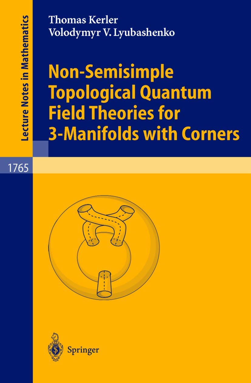 NonSemisimple Topological Quantum Field Theories for 3Manifolds with Corners (Lecture Notes in Mathematics, 1765),New