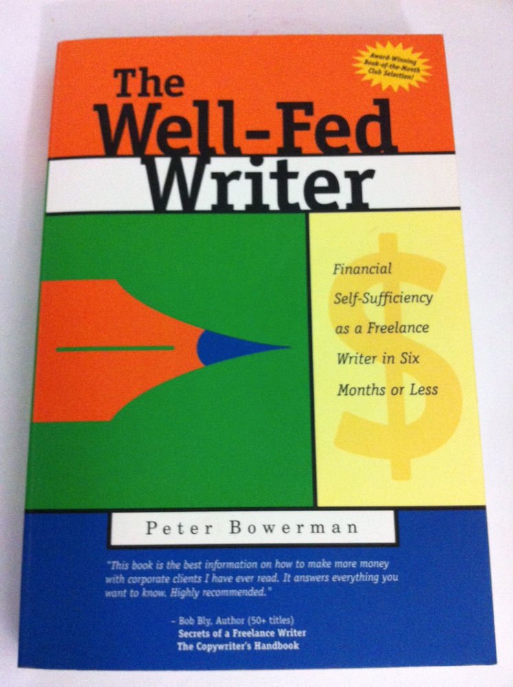 The WellFed Writer: Financial SelfSufficiency As a Freelance Writer in Six Months or Less,Used