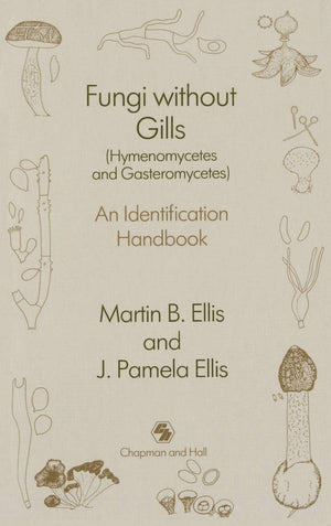 Fungi without Gills (Hymenomycetes and Gasteromycetes): An identification handbook (Psychiatry),Used
