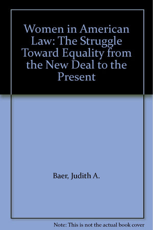 Women in American Law: The Struggle Toward Equality from the New Deal to the Present,Used