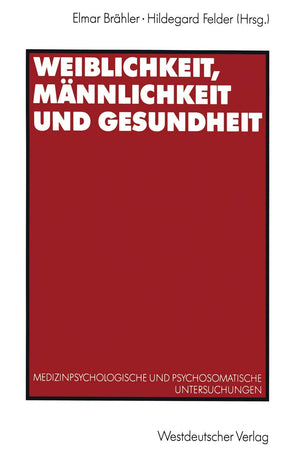 Weiblichkeit, Mnnlichkeit Und Gesundheit: Medizinpsychologische Und Psychosomatische Untersuchungen (German Edition),Used