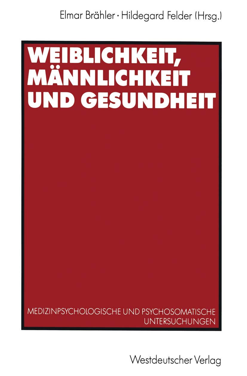 Weiblichkeit, Mnnlichkeit Und Gesundheit: Medizinpsychologische Und Psychosomatische Untersuchungen (German Edition),Used