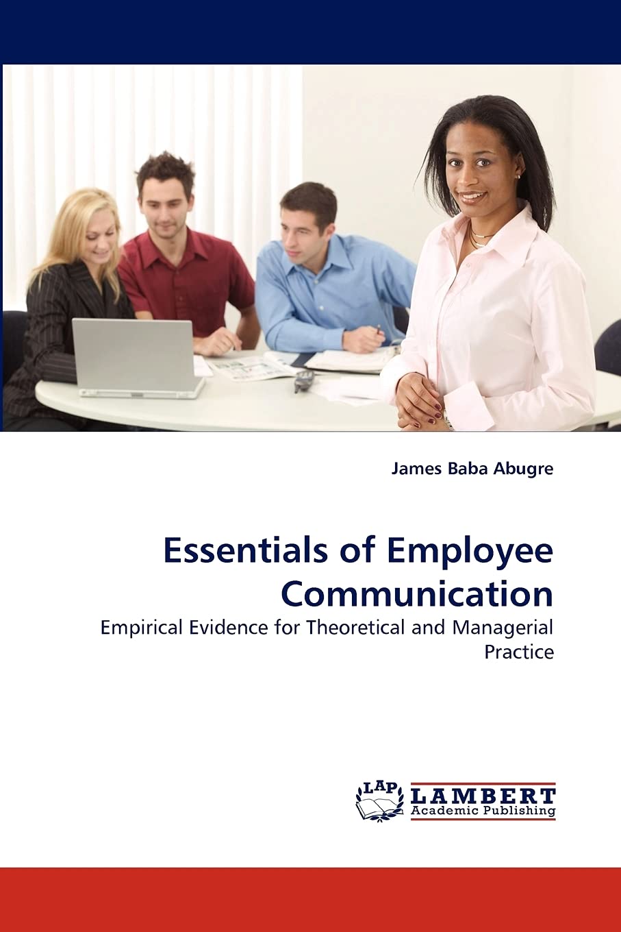 Essentials of Employee Communication: Empirical Evidence for Theoretical and Managerial Practice,Used