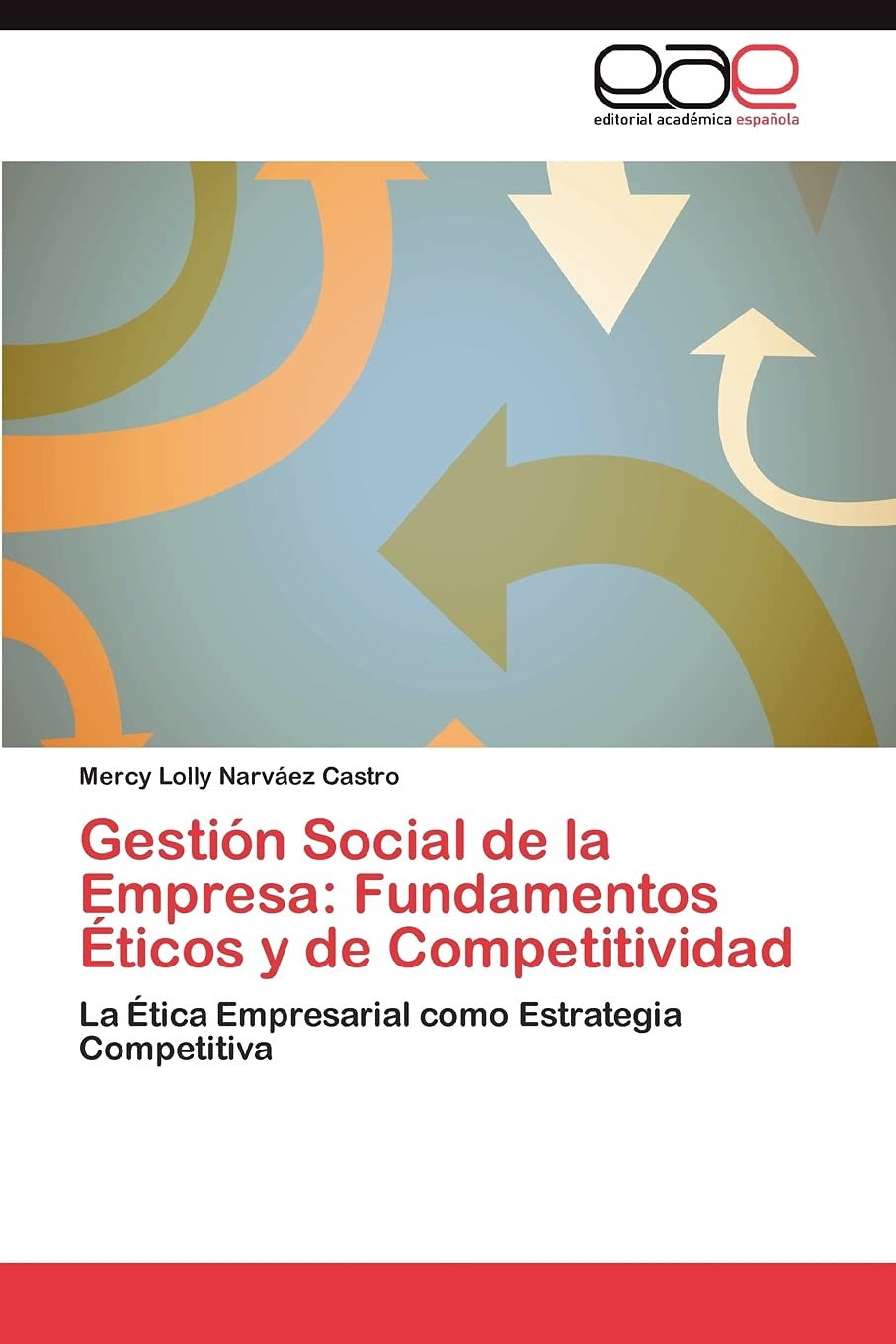 Gestin Social de la Empresa: Fundamentos ticos y de Competitividad: La tica Empresarial como Estrategia Competitiva (Spani,Used