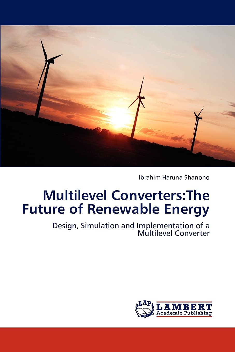 Multilevel Converters:The Future of Renewable Energy: Design, Simulation and Implementation of a Multilevel Converter,Used