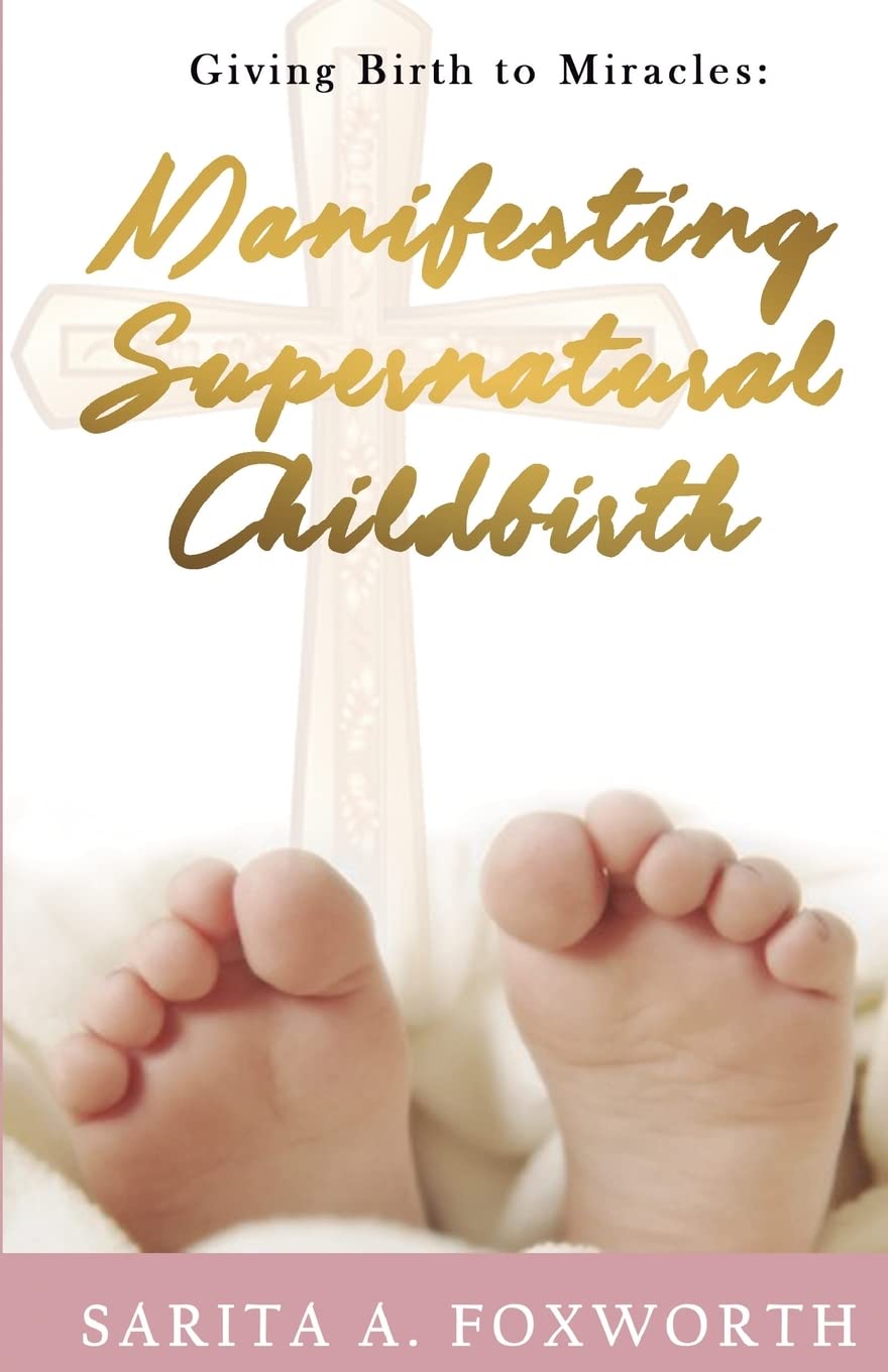 Giving Birth to Miracles: Manifesting Supernatural Childbirth,Used