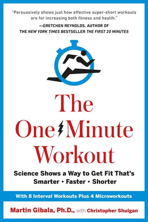 The Oneminute Workout: Science Shows A Way To Get Fit That'S Smarter, Faster, Shorter