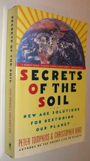 Secrets Of The Soil: New Age Solutions For Restoring Our Planet,Used