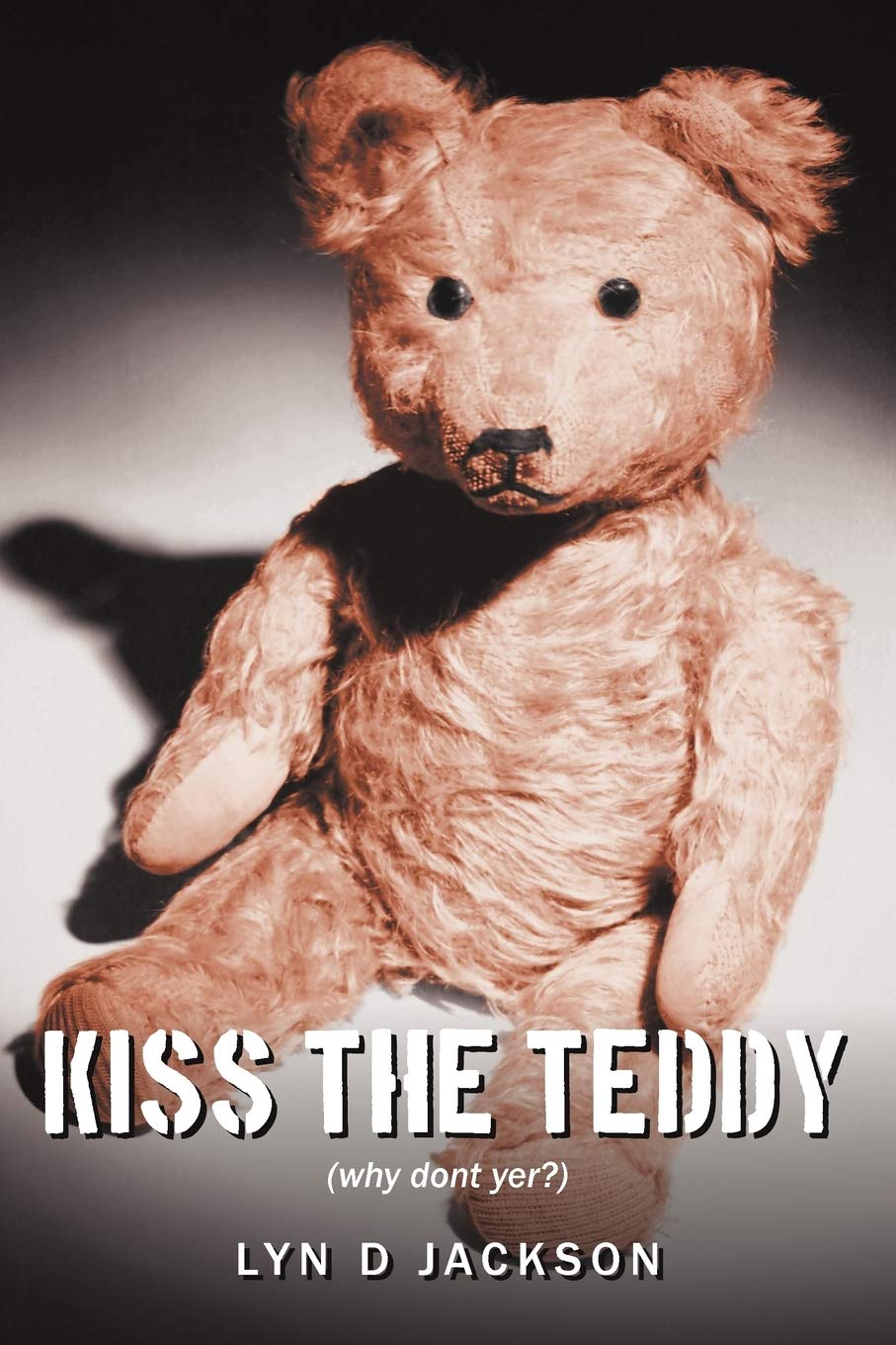Kiss The Teddy: (Why Dont Yer? ),New
