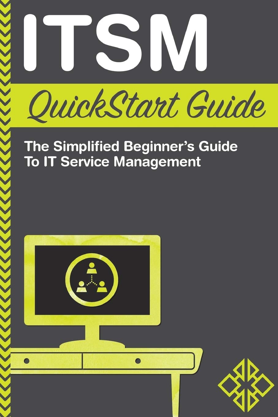 Itsm: Quickstart Guide  The Simplified Beginner'S Guide To It Service Management