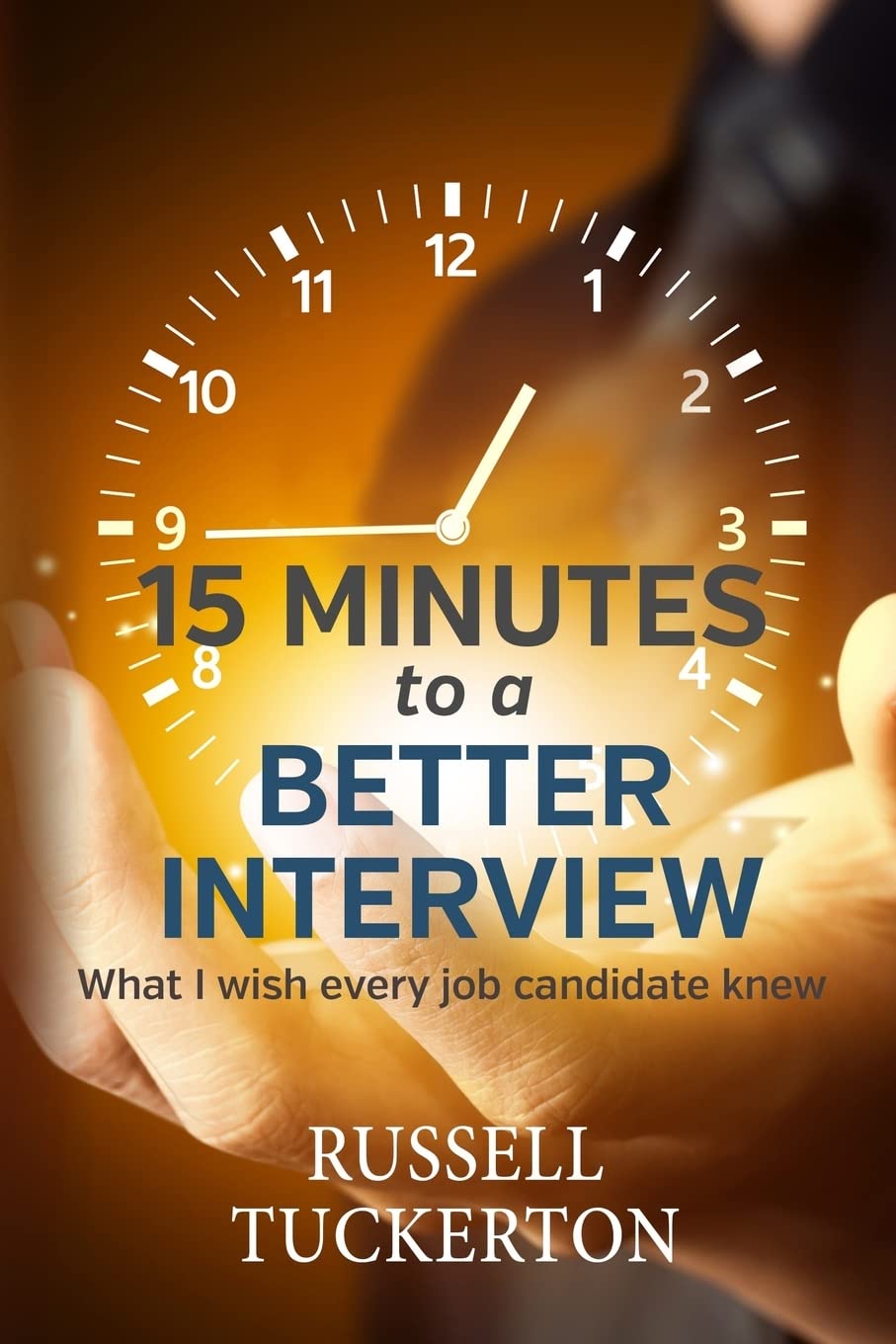 What I Wish Every Job Candidate Knew: 15 Minutes To A Better Interview