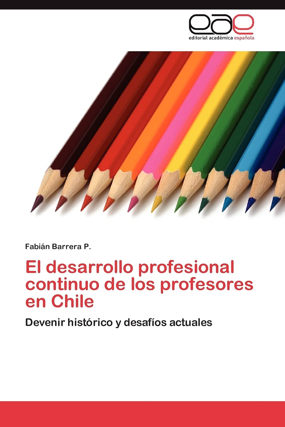 El desarrollo profesional continuo de los profesores en Chile: Devenir histrico y desafos actuales (Spanish Edition),Used