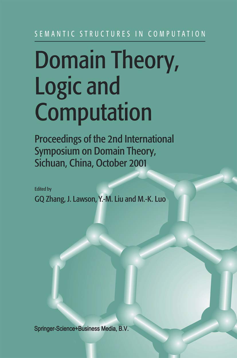 Domain Theory, Logic and Computation: Proceedings of the 2nd International Symposium on Domain Theory, Sichuan, China, October 2,Used