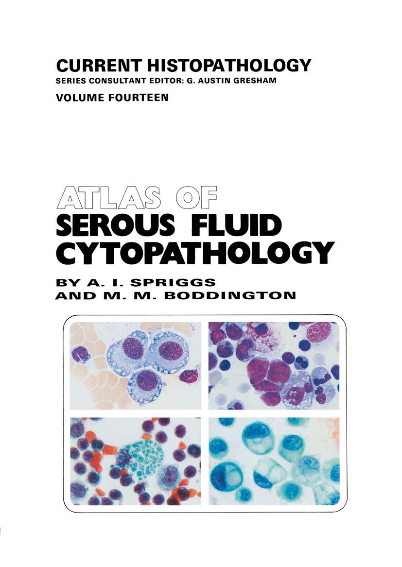 Atlas of Serous Fluid Cytopathology: A Guide to the Cells of Pleural, Pericardial, Peritoneal and Hydrocele Fluids (Current Hist,Used