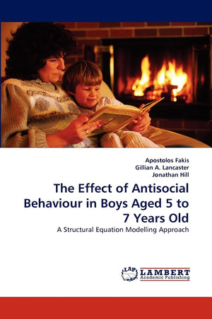 The Effect of Antisocial Behaviour in Boys Aged 5 to 7 Years Old: A Structural Equation Modelling Approach,Used