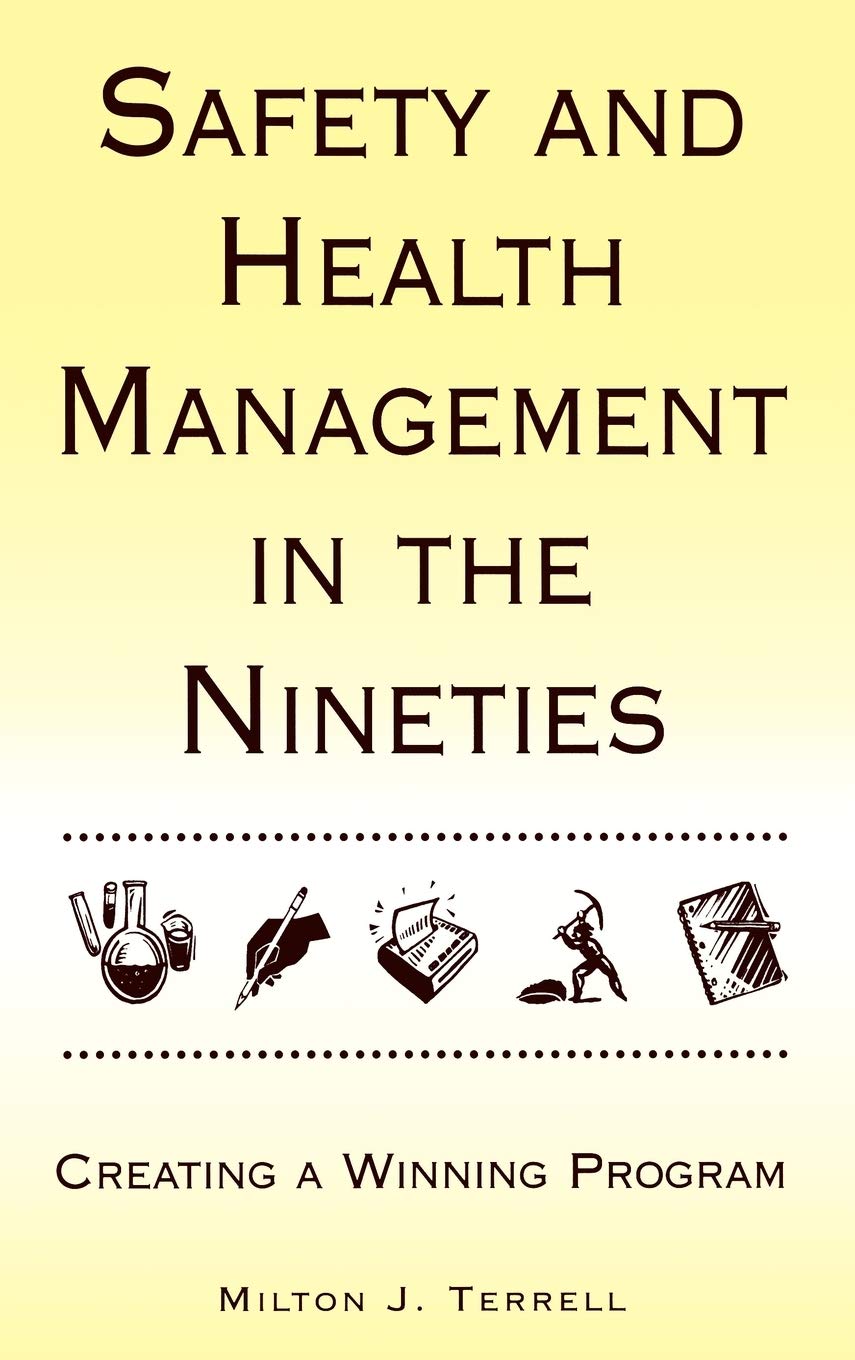 Safety and Health Management in the Nineties: Creating a Winning Program (Industrial Health & Safety),New