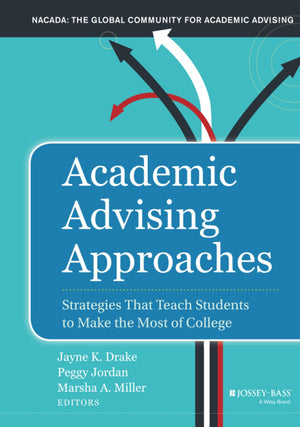 Academic Advising Approaches: Strategies That Teach Students to Make the Most of College,Used